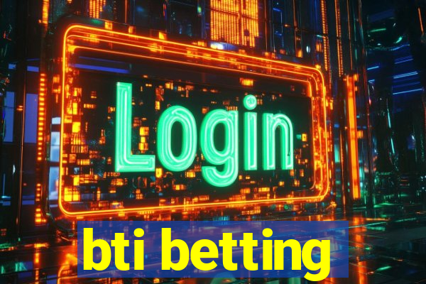 bti betting